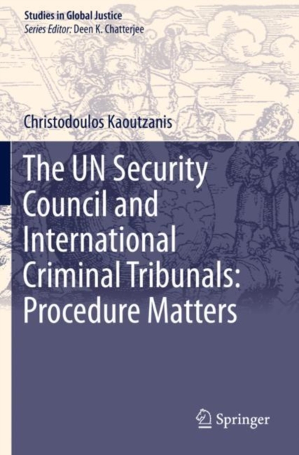 UN Security Council and International Criminal Tribunals: Procedure Matters