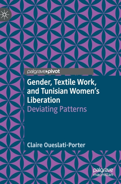 Gender, Textile Work, and Tunisian Women's Liberation