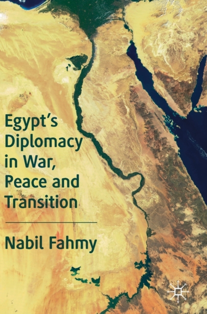 Egypt's Diplomacy in War, Peace and Transition