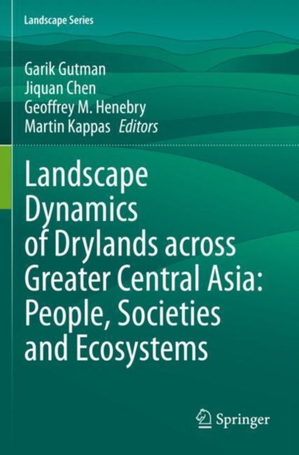Landscape Dynamics of Drylands across Greater Central Asia: People, Societies and Ecosystems