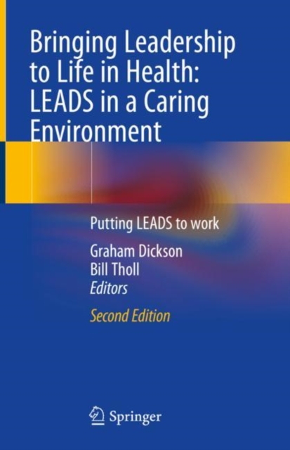 Bringing Leadership to Life in Health: LEADS in a Caring Environment