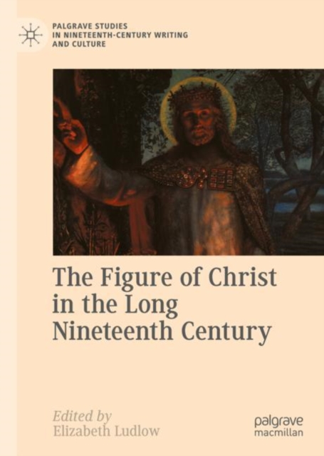 Figure of Christ in the Long Nineteenth Century