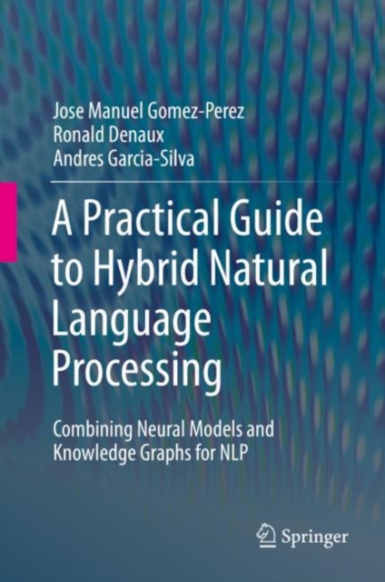 Practical Guide to Hybrid Natural Language Processing