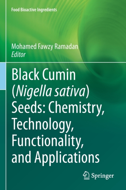 Black cumin (Nigella sativa) seeds: Chemistry, Technology, Functionality, and Applications