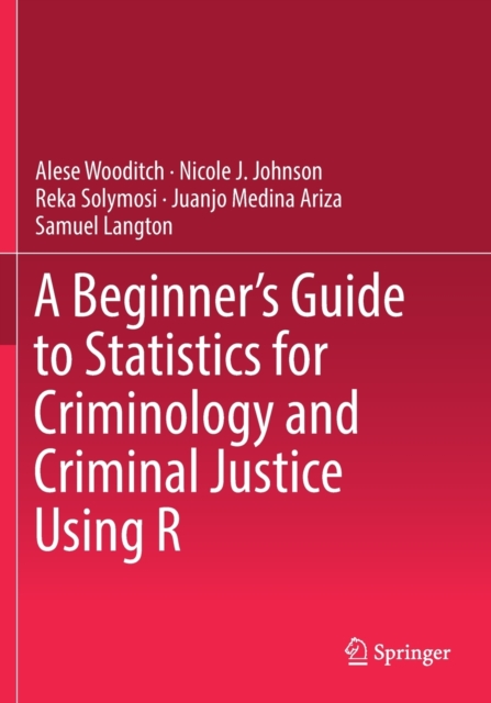 Beginner's Guide to Statistics for Criminology and Criminal Justice Using R