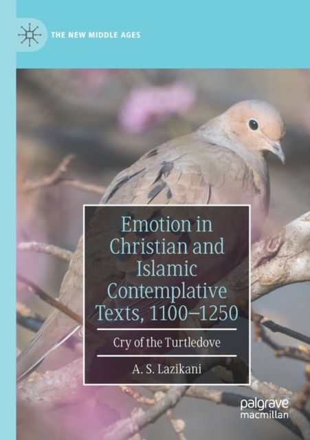 Emotion in Christian and Islamic Contemplative Texts, 1100-1250