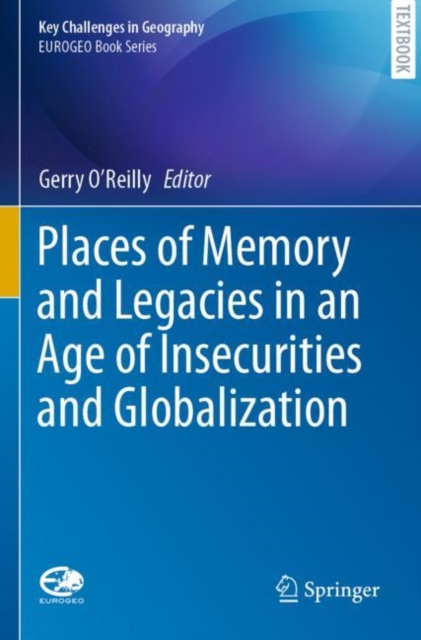 Places of Memory and Legacies in an Age of Insecurities and Globalization