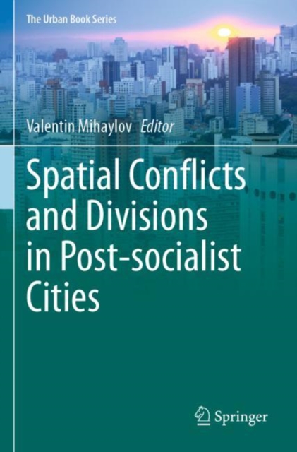 Spatial Conflicts and Divisions in Post-socialist Cities