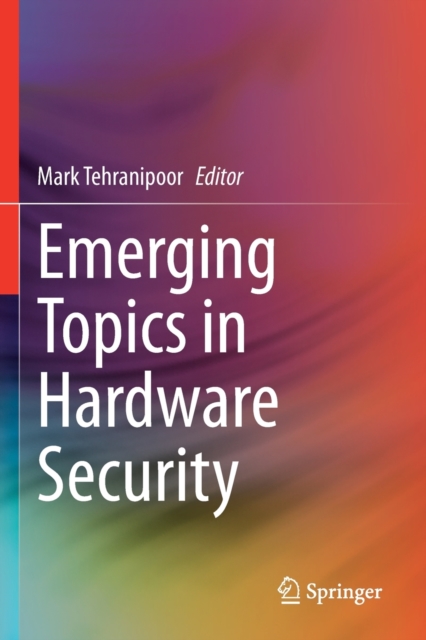 Emerging Topics in Hardware Security