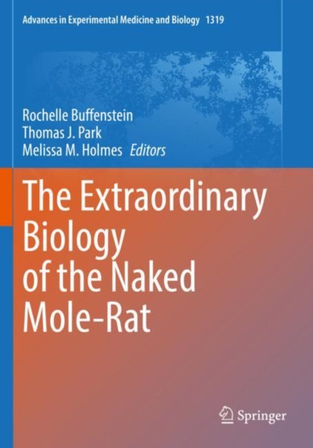 Extraordinary Biology of the Naked Mole-Rat