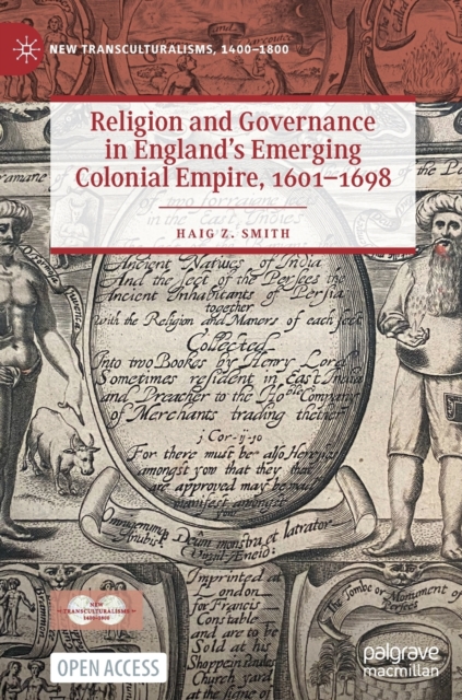 Religion and Governance in England’s Emerging Colonial Empire, 1601–1698