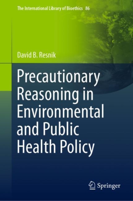 Precautionary Reasoning in Environmental and Public Health Policy