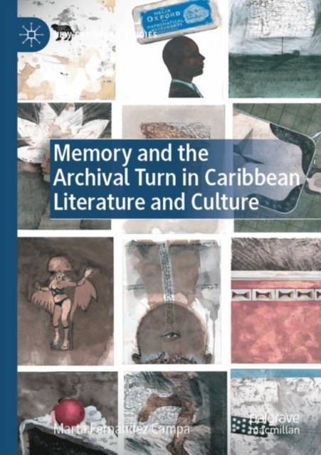 Memory and the Archival Turn in Caribbean Literature and Culture