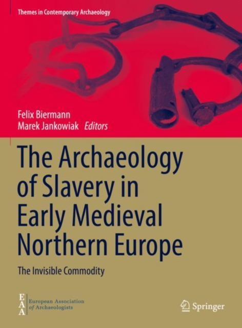 Archaeology of Slavery in Early Medieval Northern Europe