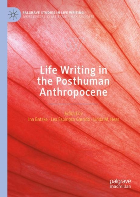 Life Writing in the Posthuman Anthropocene