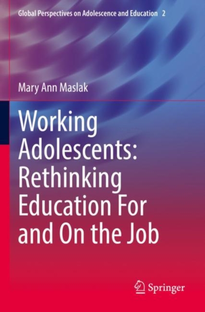 Working Adolescents: Rethinking Education For and On the Job