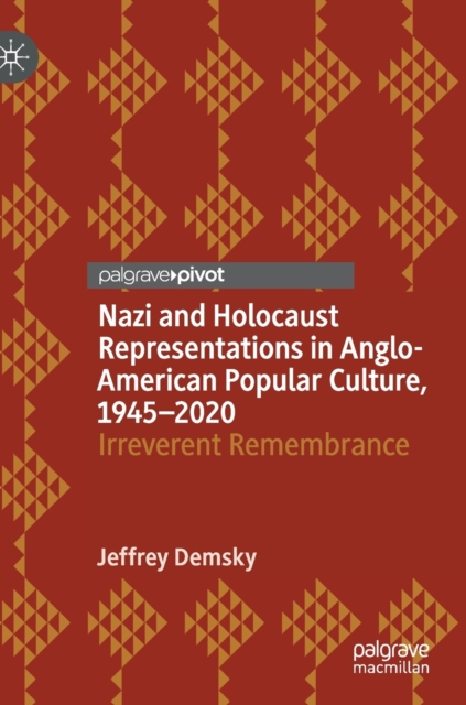 Nazi and Holocaust Representations in Anglo-American Popular Culture, 1945-2020