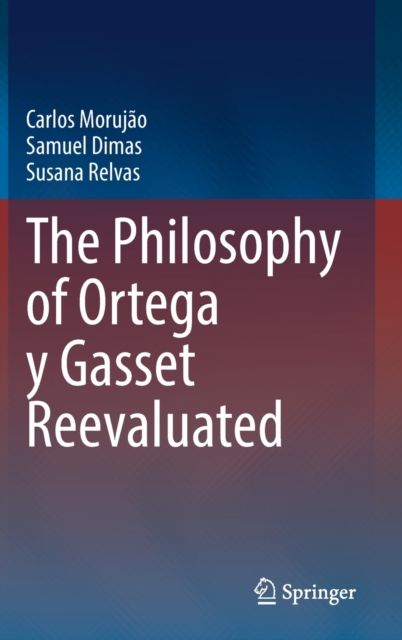 Philosophy of Ortega y Gasset Reevaluated