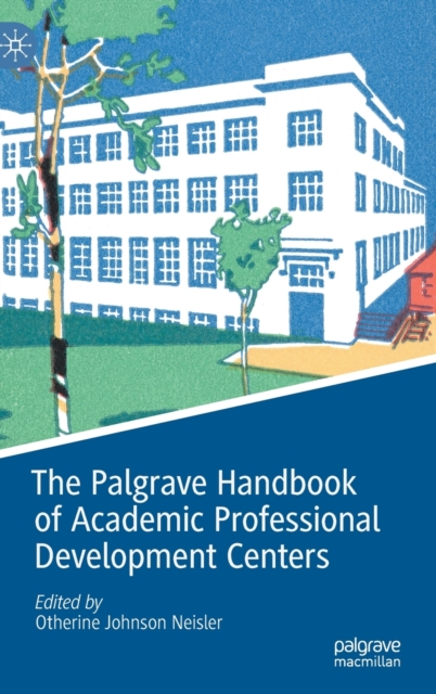 Palgrave Handbook of Academic Professional Development Centers