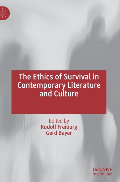 Ethics of Survival in Contemporary Literature and Culture