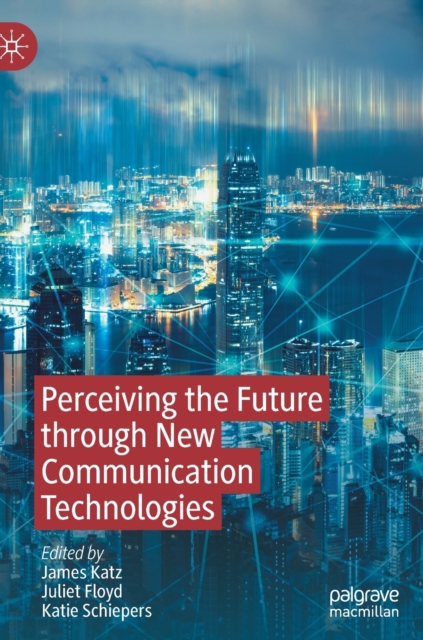 Perceiving the Future through New Communication Technologies