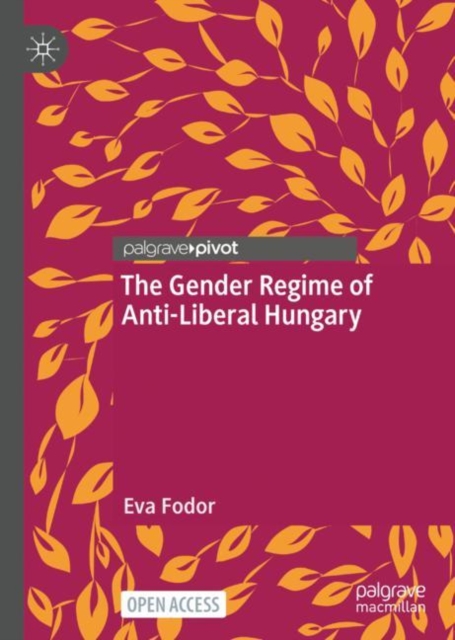 Gender Regime of Anti-Liberal Hungary