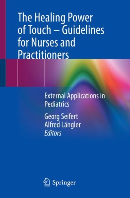 Healing Power of Touch - Guidelines for Nurses and Practitioners