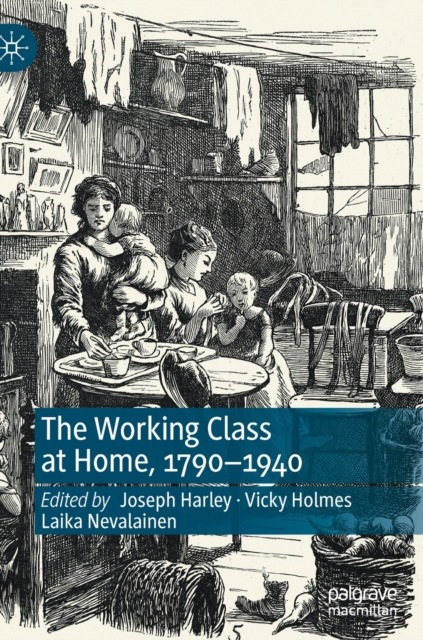 Working Class at Home, 1790-1940