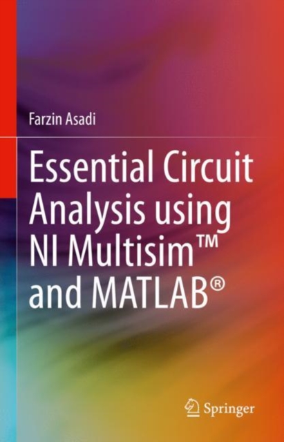 Essential Circuit Analysis using NI Multisim (TM) and MATLAB (R)
