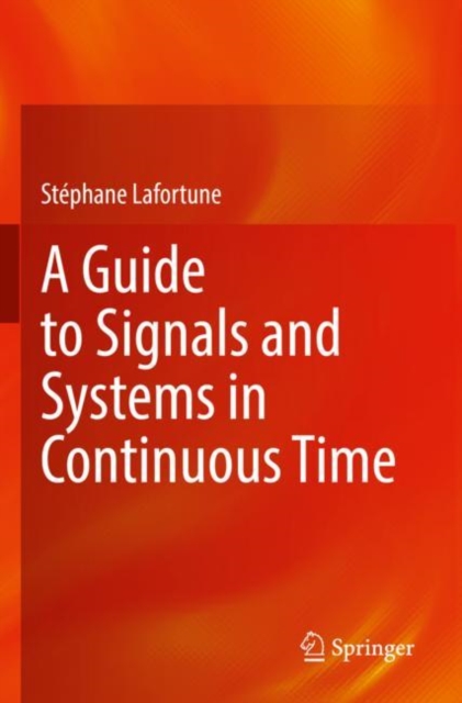 Guide to Signals and Systems in Continuous Time