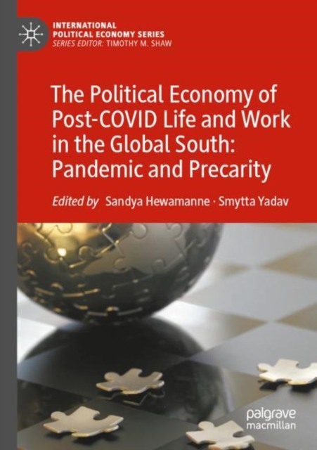 Political Economy of Post-COVID Life and Work in the Global South: Pandemic and Precarity