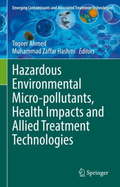 Hazardous Environmental Micro-pollutants, Health Impacts and Allied Treatment Technologies