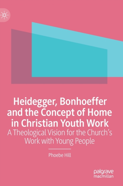 Heidegger, Bonhoeffer and the Concept of Home in Christian Youth Work
