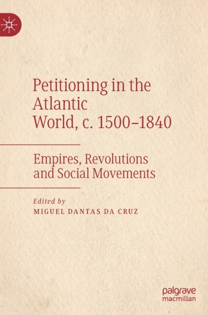 Petitioning in the Atlantic World, c. 1500-1840