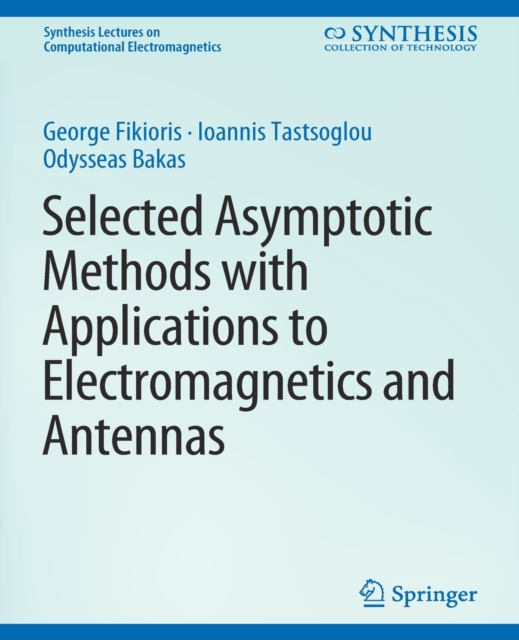 Selected Asymptotic Methods with Applications to Electromagnetics and Antennas