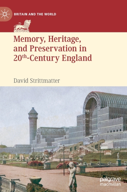 Memory, Heritage, and Preservation in 20th-Century England