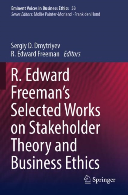 R. Edward Freeman’s Selected Works on Stakeholder Theory and Business Ethics