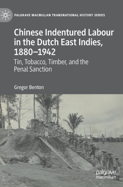 Chinese Indentured Labour in the Dutch East Indies, 1880-1942