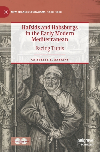 Hafsids and Habsburgs in the Early Modern Mediterranean