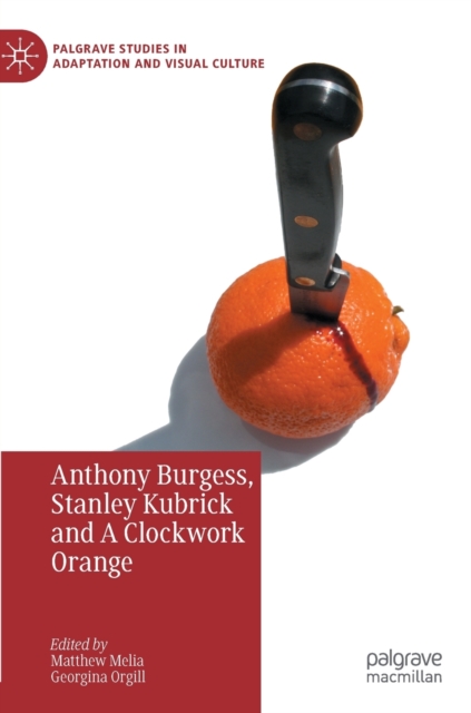 Anthony Burgess, Stanley Kubrick and A Clockwork Orange