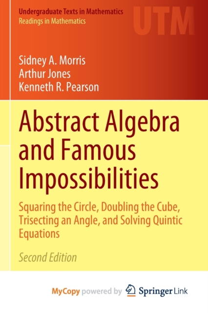 Abstract Algebra and Famous Impossibilities