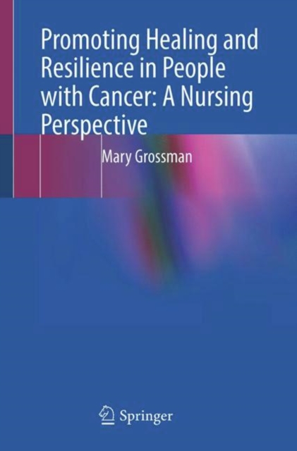 Promoting Healing and Resilience in People with Cancer: A Nursing Perspective