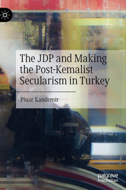 JDP and Making the Post-Kemalist Secularism in Turkey