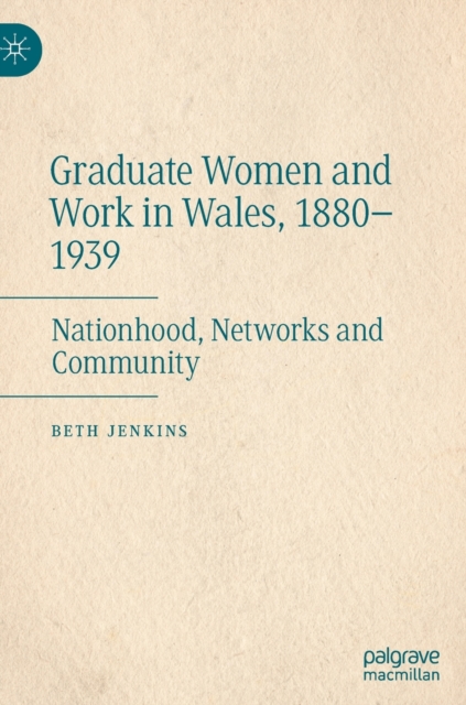 Graduate Women and Work in Wales, 1880-1939