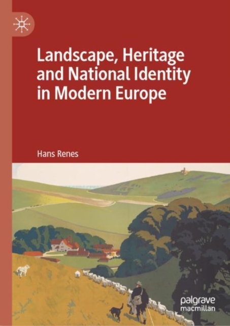 Landscape, Heritage and National Identity in Modern Europe