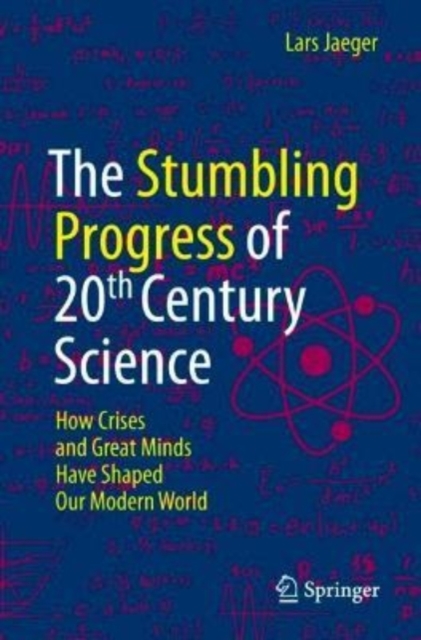 Stumbling Progress of 20th Century Science