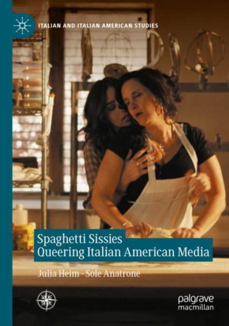 Spaghetti Sissies Queering Italian American Media