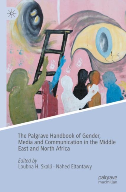 Palgrave Handbook of Gender, Media and Communication in the Middle East and North Africa