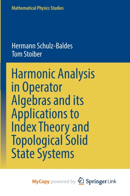 Harmonic Analysis in Operator Algebras and its Applications to Index Theory and Topological Solid State Systems