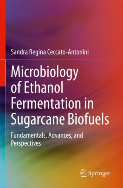 Microbiology of Ethanol Fermentation in Sugarcane Biofuels